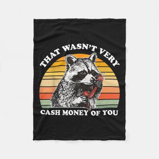 That Wasn't Very Cash Money Of You Funny Quote Rac Fleece Blanket (Front)