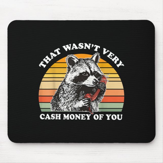 That Wasn't Very Cash Money Of You Funny Quote Rac Mouse Mat (Front)