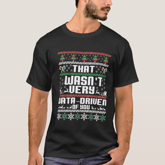 That Wasn't Very Data Driven of You Christmas  T-Shirt (Front)