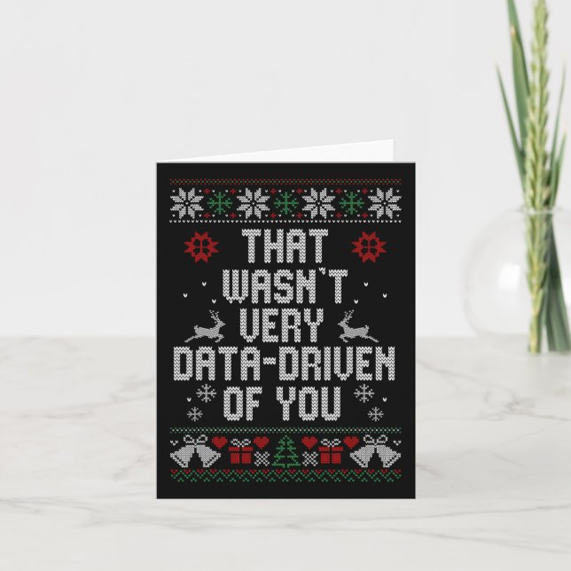 That Wasn't Very Data Driven Of You Christmas Ugly Card (Front)