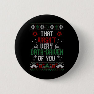 That Wasnt Very Data Driven Of You Christmas Xmas 6 Cm Round Badge