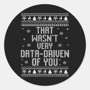 That Wasn't Very Data Driven Of You Christmas Xmas Classic Round Sticker