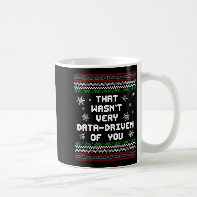 That Wasn't Very Data Driven Of You Christmas Xmas Coffee Mug (Right)