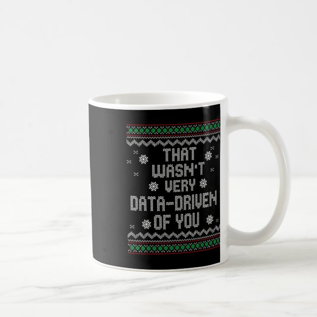 That Wasn't Very Data Driven Of You Christmas Xmas Coffee Mug (Right)