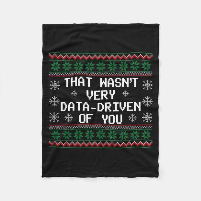 That Wasn't Very Data Driven Of You Christmas Xmas Fleece Blanket (Front)