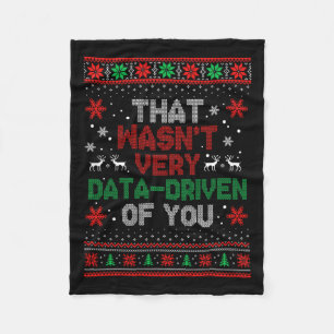 That Wasnt Very Data Driven Of You Christmas Xmas  Fleece Blanket