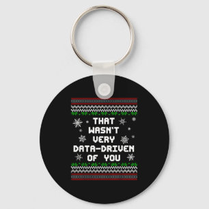 That Wasn't Very Data Driven Of You Christmas Xmas Key Ring