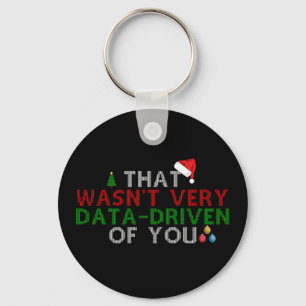 That Wasn't Very Data Driven of You Christmas Xmas Key Ring