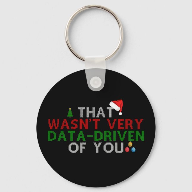 That Wasn't Very Data Driven of You Christmas Xmas Key Ring (Front)
