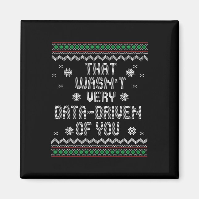 That Wasn't Very Data Driven Of You Christmas Xmas Magnet (Front)