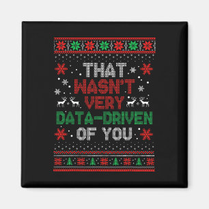 That Wasnt Very Data Driven Of You Christmas Xmas Magnet