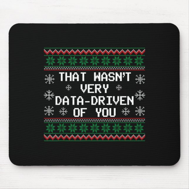 That Wasn't Very Data Driven Of You Christmas Xmas Mouse Mat (Front)