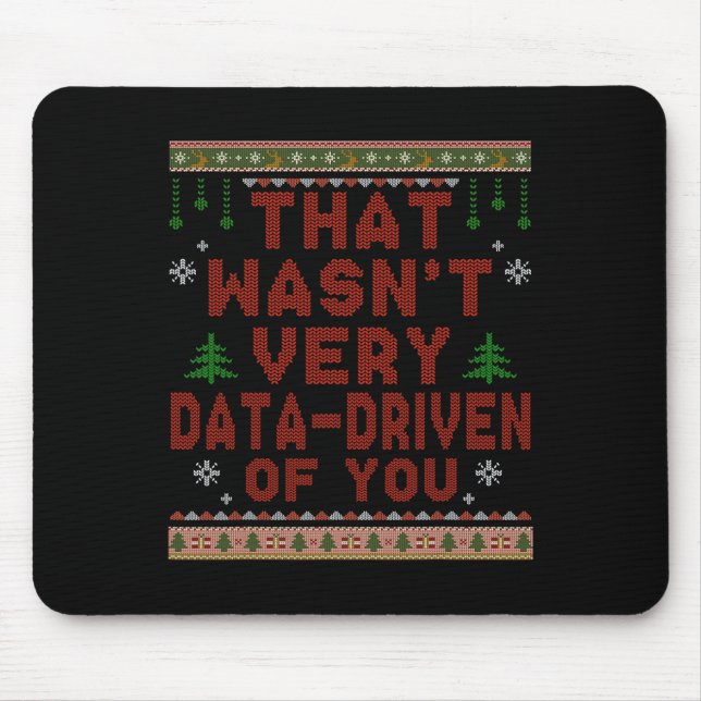That Wasnt Very Data Driven Of You Christmas Xmas  Mouse Mat (Front)