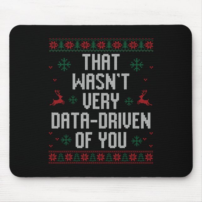 That Wasn't Very Data Driven Of You Christmas Xmas Mouse Mat (Front)