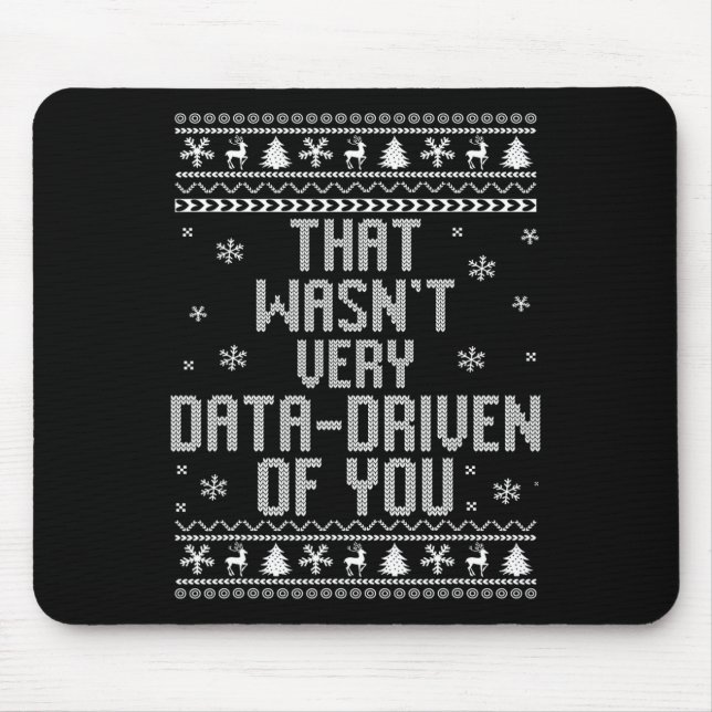 That Wasn't Very Data Driven Of You Christmas Xmas Mouse Mat (Front)