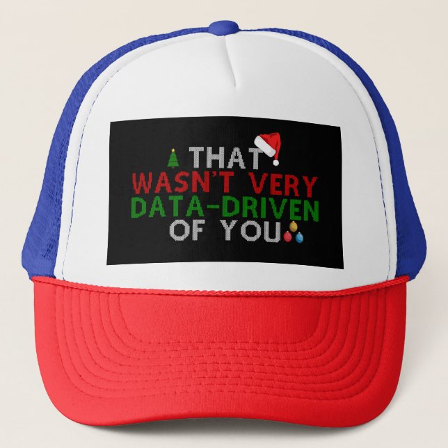 That Wasn't Very Data Driven of You Christmas Xmas Trucker Hat (Front)