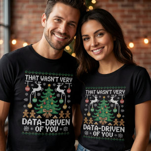 That Wasn't Very Data-Driven of You" Funny Data  T-Shirt