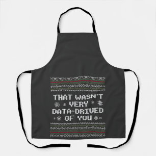 That Wasn't Very Data Driven Of You Nerd Christmas Apron