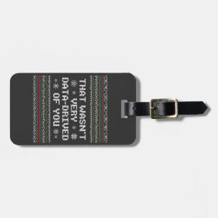 That Wasn't Very Data Driven Of You Nerd Christmas Luggage Tag