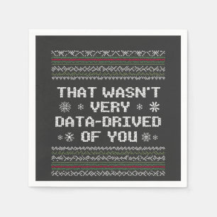 That Wasn't Very Data Driven Of You Nerd Christmas Napkin