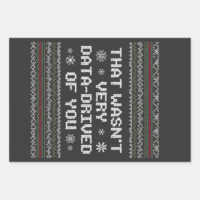 That Wasn't Very Data Driven Of You Nerd Christmas Wrapping Paper Sheet (Front)