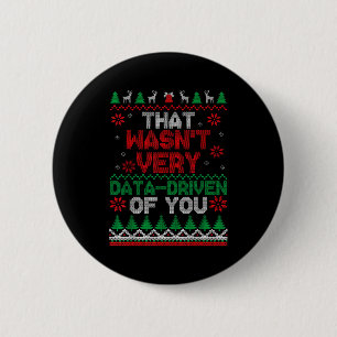 That Wasn't Very Data Driven Of You Ugly Christmas 6 Cm Round Badge