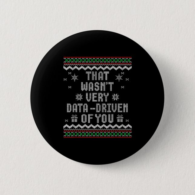 That Wasn't Very Data Driven Of You Ugly Christmas 6 Cm Round Badge (Front)
