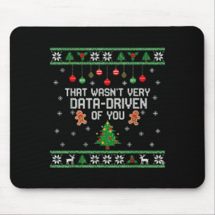 That Wasn't Very Data Driven Of You Ugly Christmas Mouse Mat