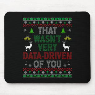 That Wasn't Very Data Driven Of You Ugly Christmas Mouse Mat