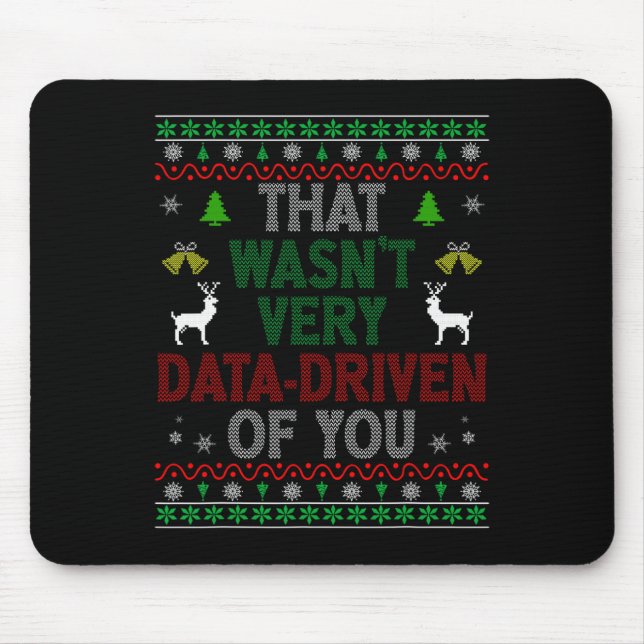 That Wasn't Very Data Driven Of You Ugly Christmas Mouse Mat (Front)