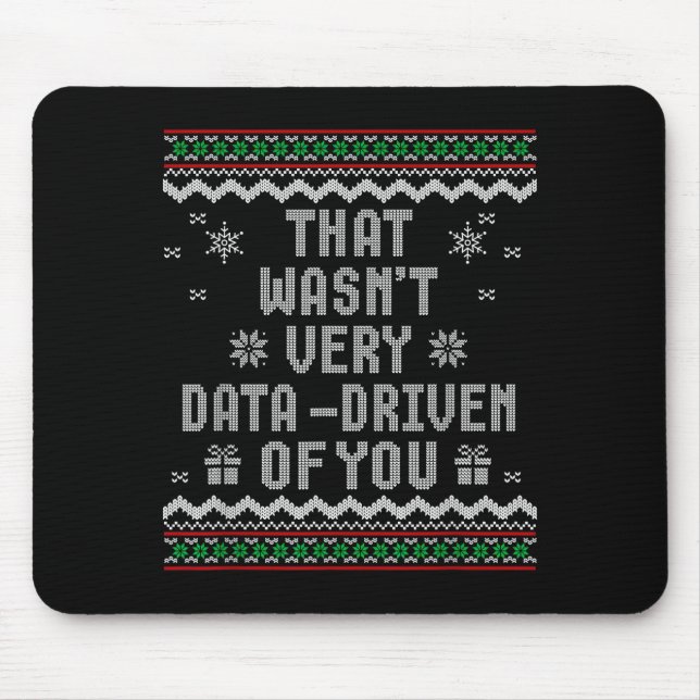 That Wasn't Very Data Driven Of You Ugly Christmas Mouse Mat (Front)