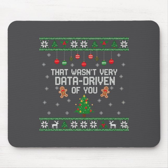 That Wasn't Very Data Driven Of You Ugly Christmas Mouse Mat (Front)