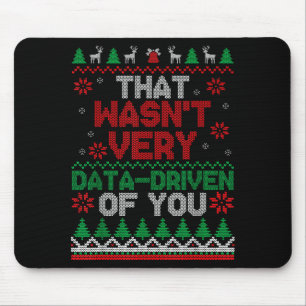 That Wasn't Very Data Driven Of You Ugly Christmas Mouse Mat