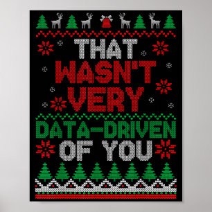 That Wasn't Very Data Driven Of You Ugly Christmas Poster