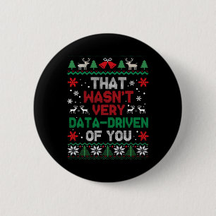 That Wasn't Very Data Driven Of You Ugly Sweater C 6 Cm Round Badge