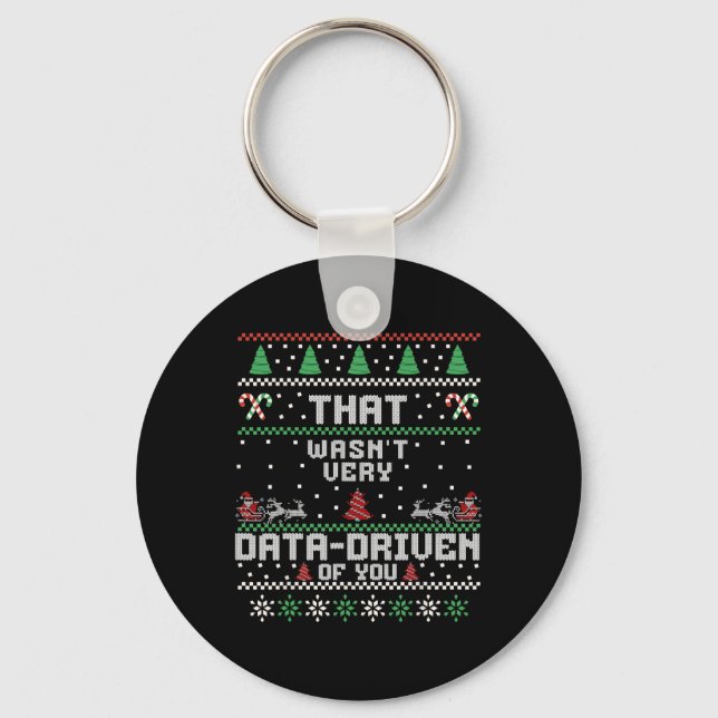 That Wasn't Very Data Driven Of You Ugly Sweater C Key Ring (Front)