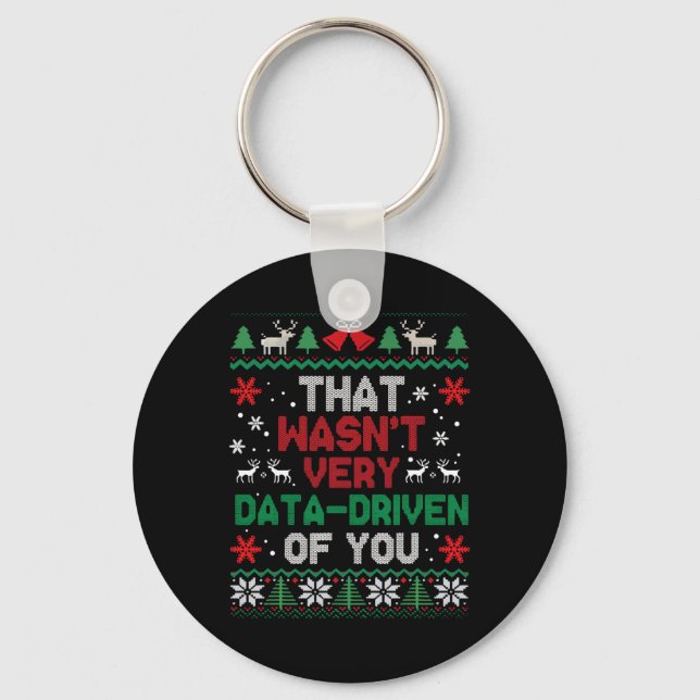 That Wasn't Very Data Driven Of You Ugly Sweater C Key Ring (Front)