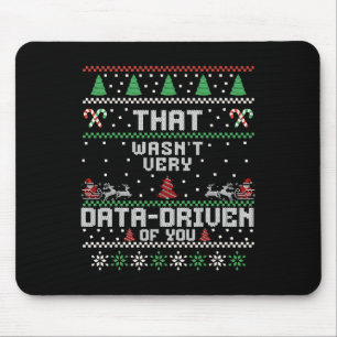 That Wasn't Very Data Driven Of You Ugly Sweater C Mouse Mat