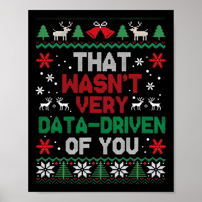That Wasn't Very Data Driven Of You Ugly Sweater C Poster (Front)
