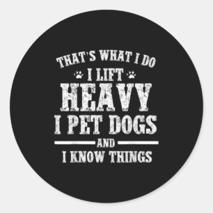 That What I Do I Lift Heavy I Pet Dog Workout Moti Classic Round Sticker