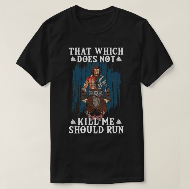 That Which does not Kill 4 T-Shirt (Design Front)