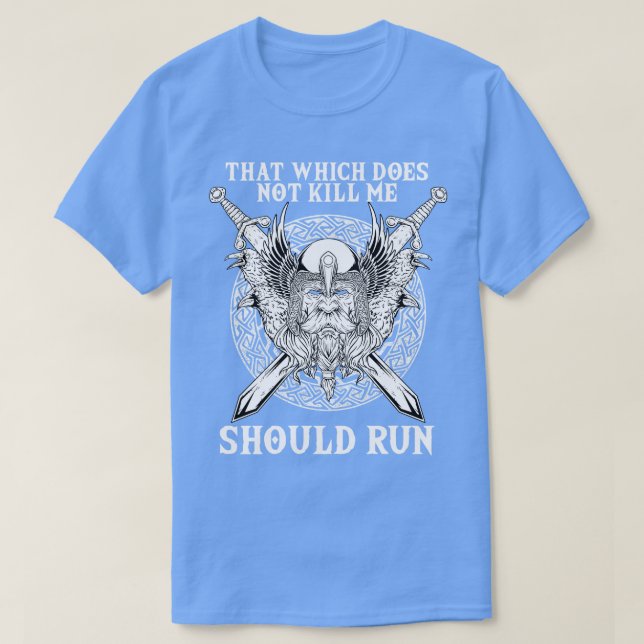 That Which does not Kill 6 T-Shirt (Design Front)