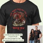 That Which Does Not Kill Me, Should RUN!     T-Shirt<br><div class="desc">Add a Name  or Change Text  - That Which Does Not Kill Me,  Should RUN!  - -  See my store for lots more great Dragon Gift Ideas</div>