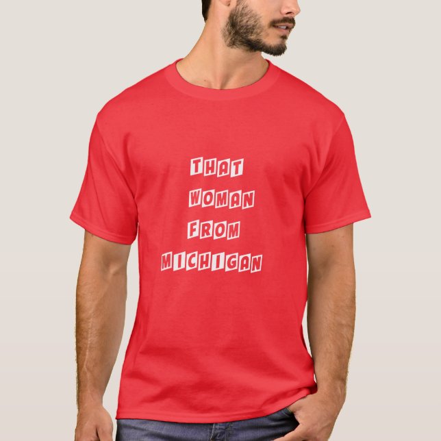 That Woman From Michigan 10 T-Shirt (Front)
