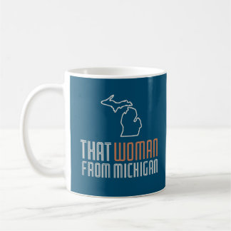 That Woman From Michigan Coffee Mug