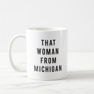 That Woman From Michigan Coffee Mug
