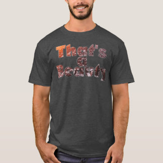 Thats a Beauty T-Shirt