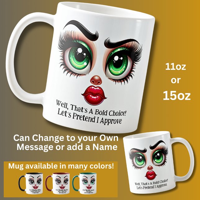 That's A Bold Choice!, Fabulous Eyes Funny Face Coffee Mug (Creator Uploaded)