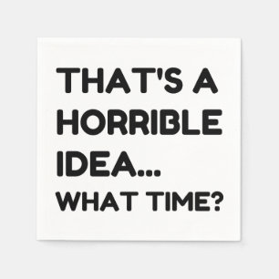That's A Horrible Idea Funny Quote Napkin