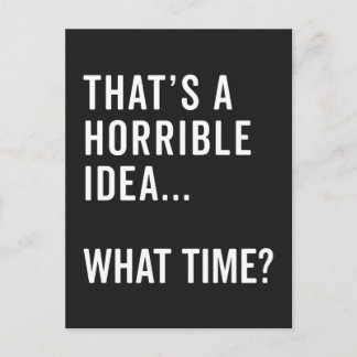 That's A Horrible Idea Funny Quote Postcard